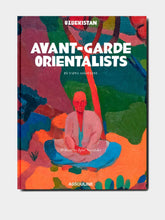 Assouline Uzbekistan: Avant-Garde Orientalists
